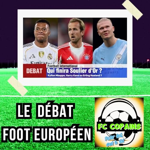 Débat Foot Européen- Qui finira Soulier d'Or entre Mbappe Kane et Haaland❓🤔