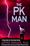 The PK Man: A True Story of Mind Over Matter