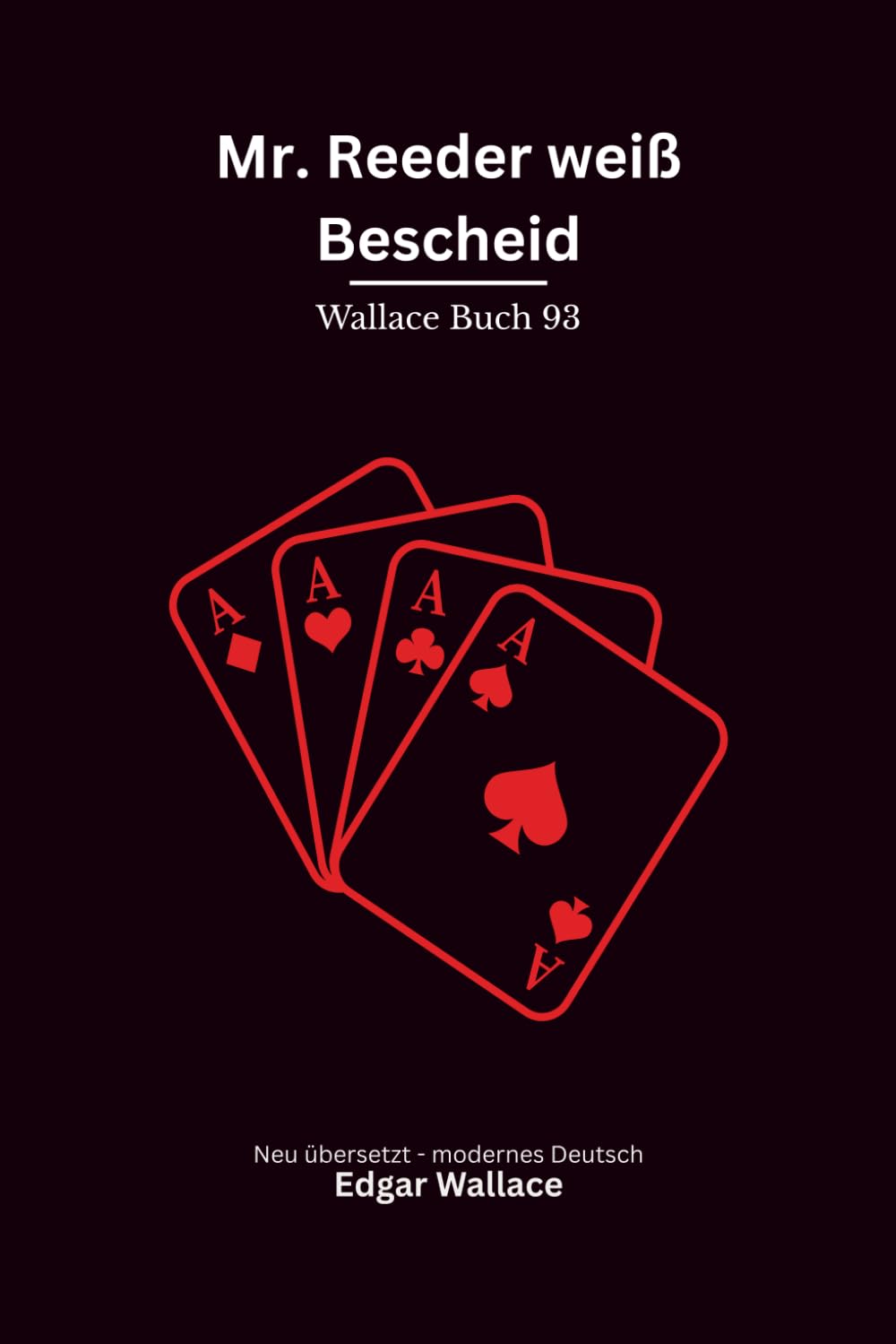 Mr. Reeder weiß Bescheid: Drei klassische Edgar-Wallace-Detektivfälle mit J. G. Reeder, modern neu übersetzt