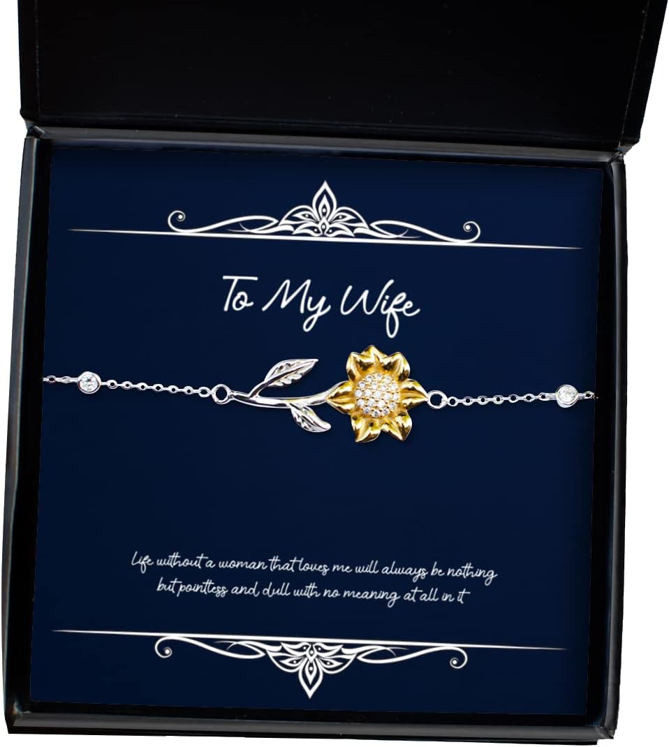Joke Wife, Life Without a Woman That Loves me Will Always be Nothing but Pointless and, Love Holiday Sunflower Bracelet for Wife