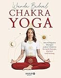  Chakra-Yoga: Die wichtigsten Übungen zu den 7 Chakren für mehr Klarheit, Energie und Heilung