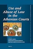 Use and Abuse of Law in the Athenian Courts (Mnemosyne, Supplements / Mnemosyne, Supplements, History and)