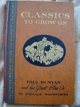 Hardcover Classics To Grow On-Paul Bunyan and his Great Blue Ox Book
