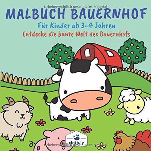 Malbuch Bauernhof für Kinder ab 3-4 Jahren | Entdecke die bunte Welt des Bauernhofs: Malbuch für Kinder ab 3 Jahren mit 30 Ausmalbildern von Tieren, ... kleinen Bauern & mehr | Malheft ab 3-4 Jahren