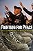 Fighting for Peace: Veterans and Military Families in the Anti–Iraq War Movement (Social Movements, Protest and Contention)
