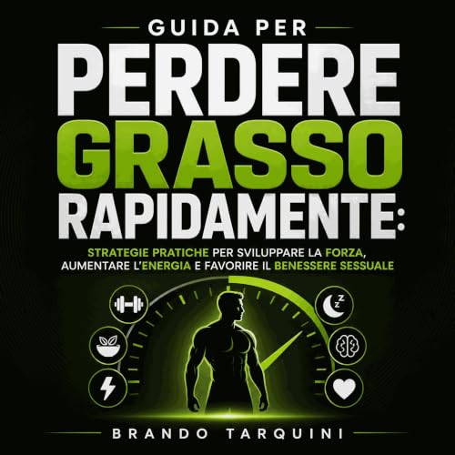 Couverture de Guida per perdere grasso rapidamente: Strategie pratiche per sviluppare la forza, aumentare l'energia e favorir