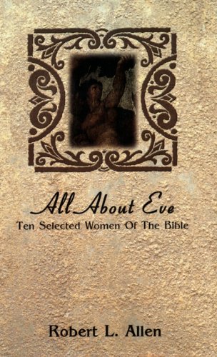 All About Eve: Ten Selected Women of the Bible