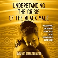 Understanding the Crisis of the Black Male Audiolibro Por Ajuma Muhammad arte de portada