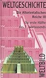 weltbild die große weltgeschichte  Weltbild Weltgeschichte, Band 4. Die Altorientalischen Reiche III. Die erste Hälfte des 1. Jahrtausends