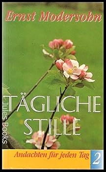 Tagliche Stille II : Andachten Fur jeden Tag