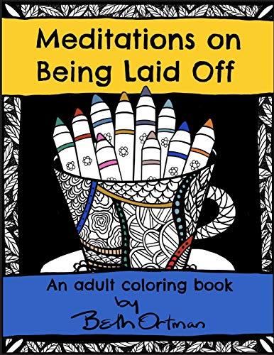 Meditations on Being Laid Off: An Adult Coloring Book