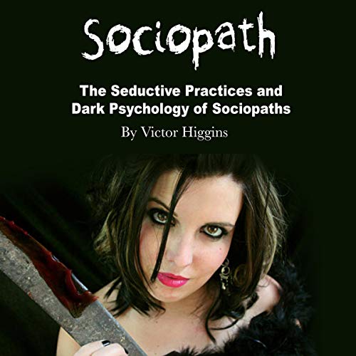 Sociopath: The Seductive Practices and Dark Psychology of Sociopaths by Victor Higgins episode artwork