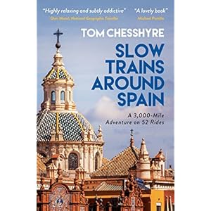 Slow Trains Around Spain: A 3,000-Mile Adventure on 52 Rides Paperback – 14 April 2022