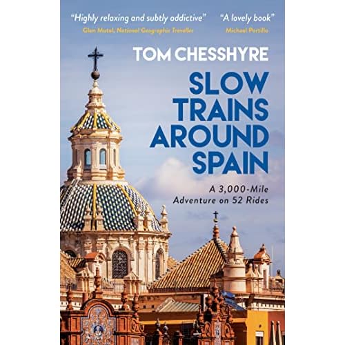 Slow Trains Around Spain: A 3,000-Mile Adventure on 52 Rides Paperback – 14 April 2022