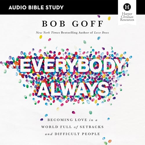 Everybody, Always: Audio Bible Studies by Bob Goff episode artwork