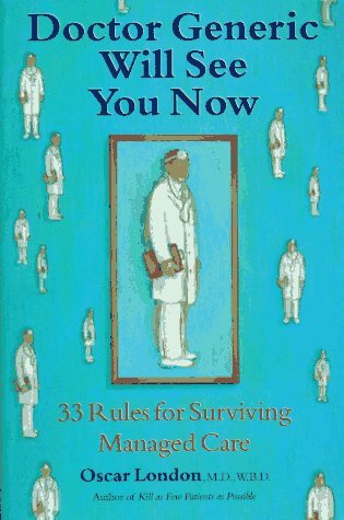 Doctor Generic Will See You Now : 33 Rules for Surviving Managed Care      Paperback – May 1, 1996