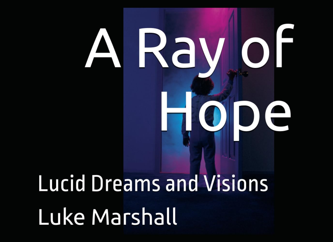 A Ray of Hope: Lucid Dreams and Visions