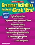 Grammar Activities That Really Grab 'Em!: Grades 68: Skill-Building Mini-Lessons, Activities, and Games