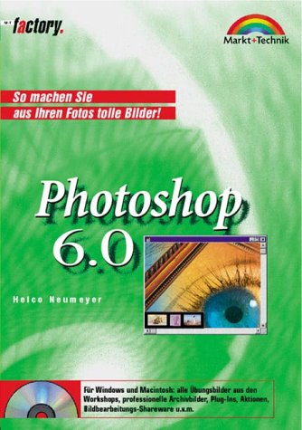 Photoshop 6.0 - M+T Factory . So machen Sie aus Ihren Fotos tolle Bilder! Photoshop 6.0 - M+T Factory . So machen Sie aus Ihren Fotos tolle Bilder!