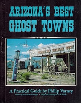 Paperback Arizona's Best Ghost Towns: A Practical Guide Book
