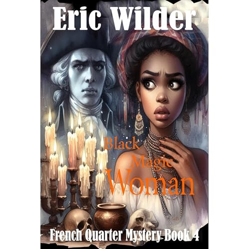 Black Magic Woman: a wildly gripping and intoxicatingly addictive Wyatt Thomas New Orleans paranormal historical mystery thri