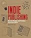 Indie Publishing: How to Design and Publish Your Own Book