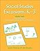 Social Studies Excursions, K-3, Book 2: Powerful Units on Communication, Transportation, and Family Living