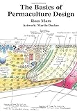 The Basics of Permaculture Design by Ross Mars (2005-03-30)