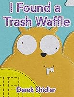 I Found a Trash Waffle 1797550101 Book Cover