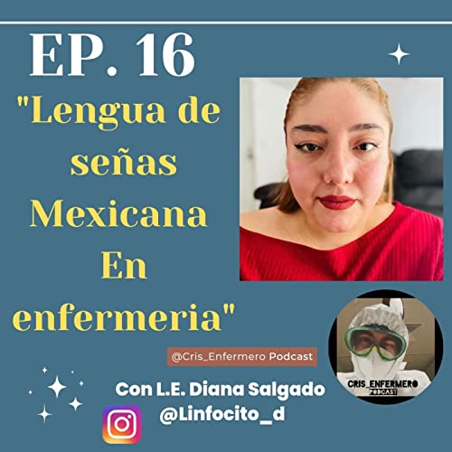 16. Lengua De se&ntilde;as Mexicana en Enfermer&iacute;a ft Diana Salgado @Linfocito_d