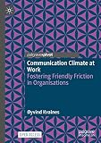 Communication Climate at Work: Fostering Friendly Friction in Organisations (Business and Management)