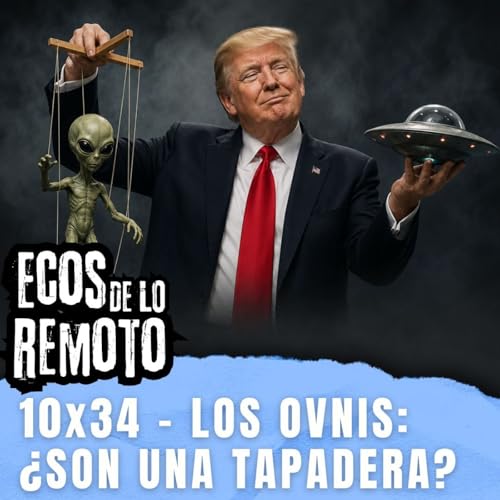 &Uacute;LTIMA HORA DESCLASIFICACI&Oacute;N OVNI TRUMP: Ovnis en la Luna, objetos colosales, maniobras imposibles -EDLR 10x34