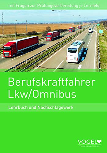 Berufskraftfahrer Lkw / Omnibus: Lehrbuch und Nachschlagewerk ...