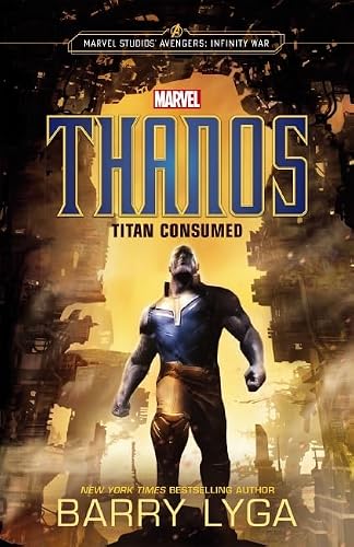 Marvel: Avengers Infinity War: Thanos: Titan Consumed