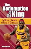Redemption of the King: LeBron James Returns to Cleveland!