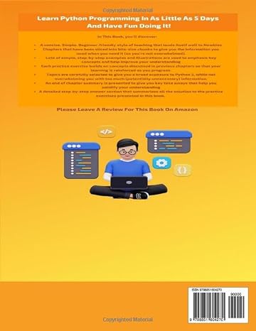 Python Programming For Beginners: Learn Python In 5 Days With Step By Step Guidance, Hands-on Exercises And Solution (Fun Tutorial For Novice Programmers) (Easy Coding Crash Course)