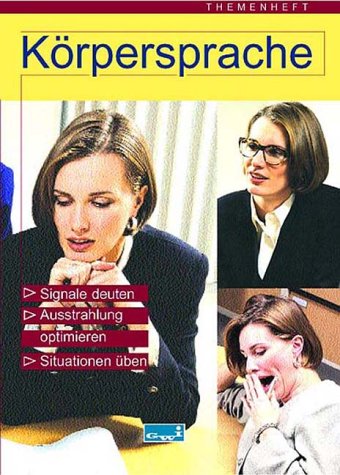 Körpersprache. Signale deuten, Ausstrahlung optimieren, Situationen üben