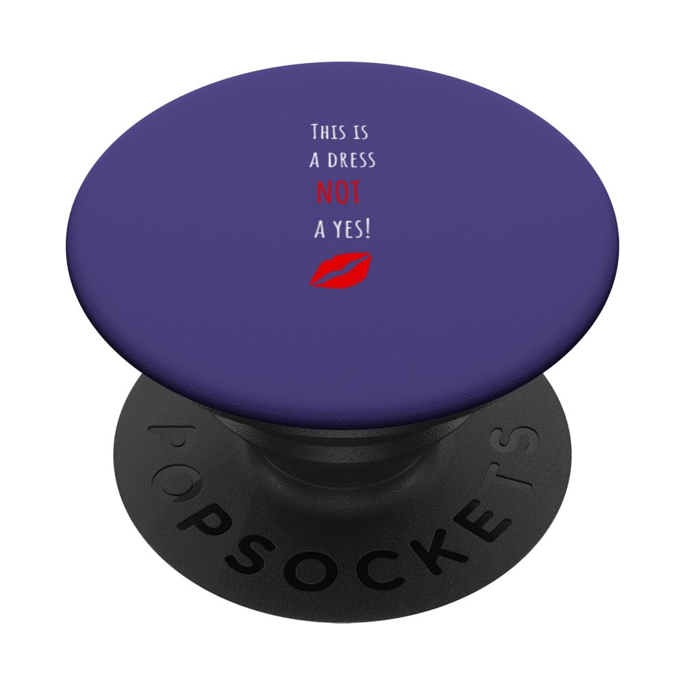 It's A Dress Not A Yes! No Consent. Women Empowerment. PopSockets Swappable PopGrip, Black