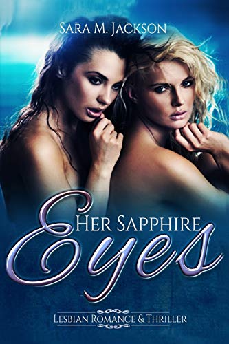 Her Sapphire Eyes: Fiction Love, Lesbian and Thriller Novel. (Lesbian Romance, Lesbian Thriller, Lesbian Love)