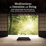 Meditations on Intention and Being: Daily Reflections on the Path of Yoga, Mindfulness, and Compassion