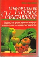 Le Grand livre de la cuisine végétarienne 2732842060 Book Cover