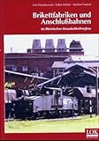 braunkohlenbergbau südraum leipzig  Brikettfabriken und Anschlußbahnen im Rheinischen Braunkohlenbergbau