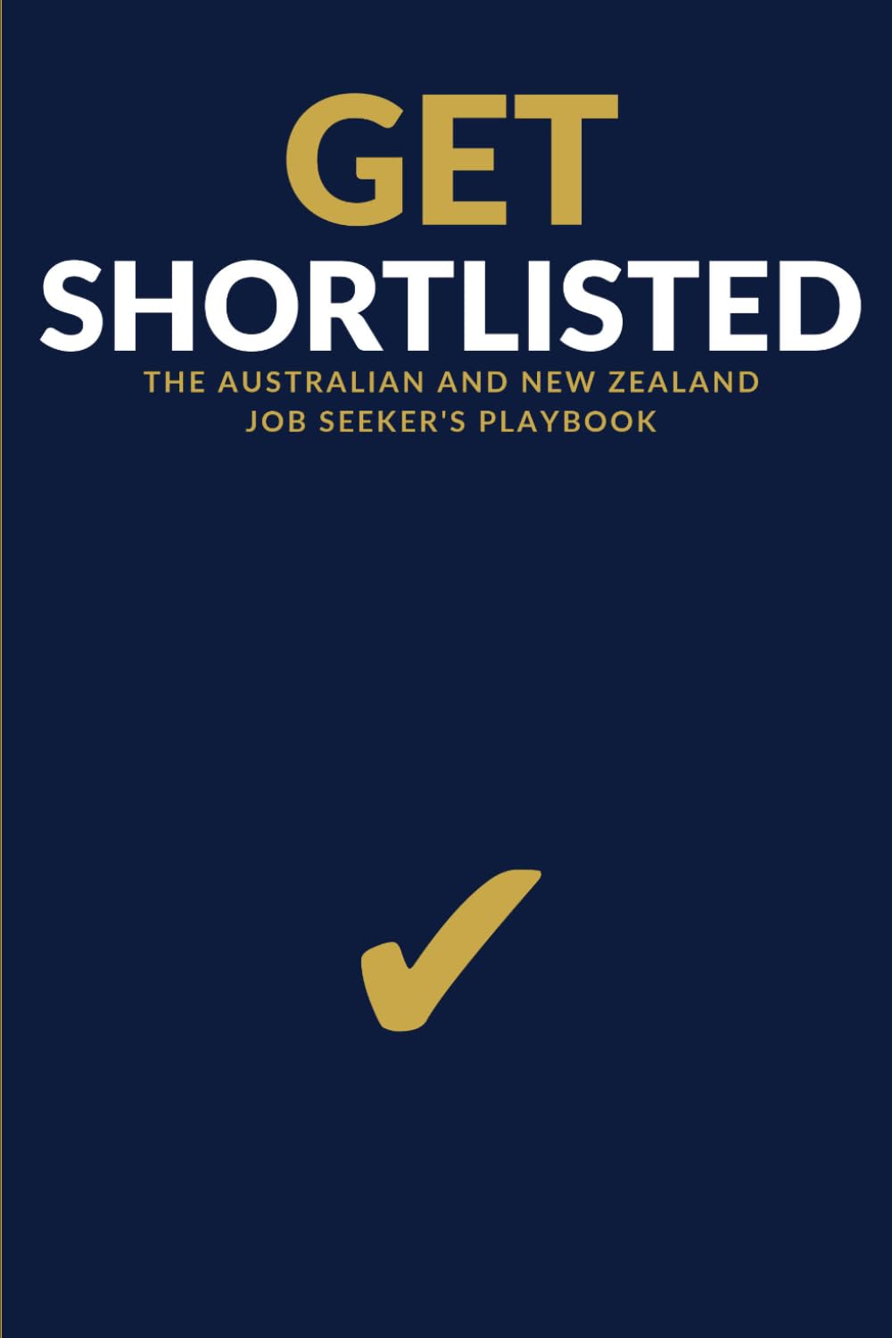 Get Shortlisted: The Australian and New Zealand Job Seeker's Playbook