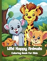 Wild Happy Animals. Coloring Book for Kids. (Coloring books for children) B0F5PN822N Book Cover