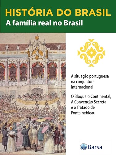 História do Brasil - Livro II - A Família Real No Brasil A Situação Portuguesa Na Conjuntura Internacional