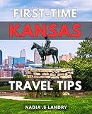 First-Time Kansas Travel Tips: Discover Hidden Gems and Must-See Attractions: The Ultimate Guide for Anyone Exploring Kansas for the First Time.