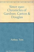 Since 1910: Chronicles of Gardner, Carton & Douglas B0006F5CVG Book Cover