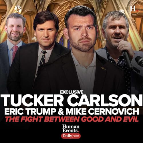 Exclusive - Tucker Carlson, Eric Trump and Mike Cernovich on the Fight Between Good and Evil cover art