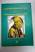 Juanelo Turriano, Charles V's Clockmaker: The Man and His Legend (Monograph, No 26) 8470394681 Book Cover