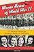 Women Heroes of World War II: 26 Stories of Espionage, Sabotage, Resistance, and Rescue (Women of Action)